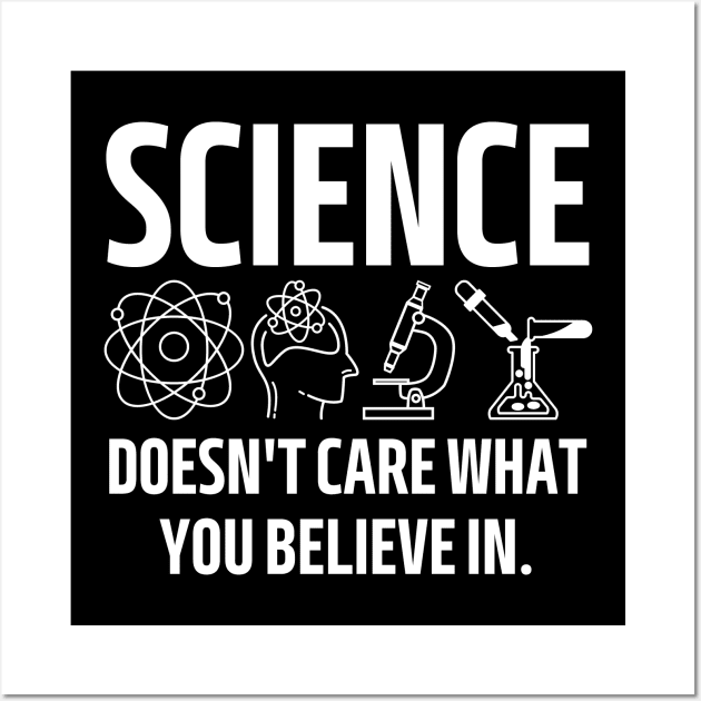 science doesn't care what you believe in. Wall Art by mdr design